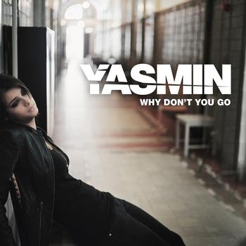 Yasmin - Why Don't You Go