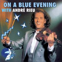 Andre Rieu - On A Blue Evening with Andre Rieu