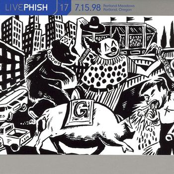 Phish - LivePhish, Vol. 17 7/15/98 (Portland Meadows, Portland, OR)