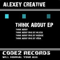 Alexey Creative - Think About - EP
