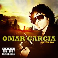 Omar Garcia - Quien Soy (Explicit)