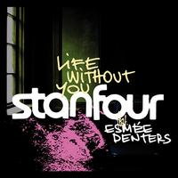 Stanfour - Life Without You