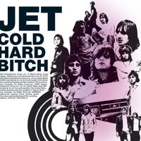 JET - Cold Hard Bitch