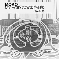 Moko - My Acid Cock-Tales, Vol. 2 (Explicit)