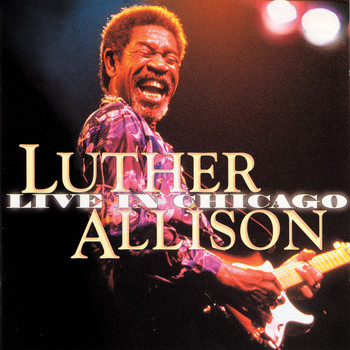 Luther Allison - Live In Chicago Vol. 1