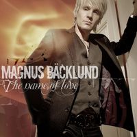 Magnus Bäcklund - The Name Of Love