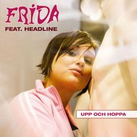Frida feat. Headline - Upp och hoppa (new)
