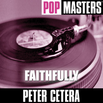 Peter Cetera - Pop Masters: Faithfully