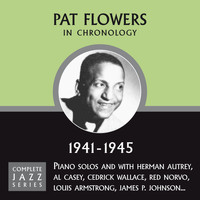 Pat Flowers - Complete Jazz Series : 1941 - 1945