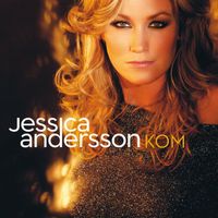 Jessica Andersson - Kom