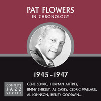 Pat Flowers - Complete Jazz Series 1945 - 1947