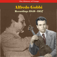 Alfredo Gobbi - The Romantic Violin of Tango, Recordings 1949 - 1957
