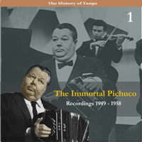 Anibal Troilo - The Immortal Pichuco, Vol. 1 / Recordings 1949 - 1958