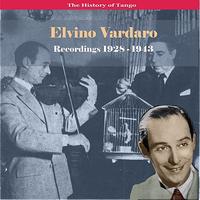 Elvino Vardaro - The History of Tango - The Great Violin of Tango / Elvino Vardaro - Recordings 1928-1943