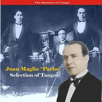 Juan Maglio "Pacho" & His Orchestra - The History of Tango / Juan Maglio "Pacho"- Selection of Tangos