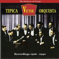 Orquesta Tipica Victor - The History of Tango / Orquesta Tipica Victor / Recordings 1926 - 1940