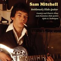 Sam Mitchell - Bottleneck / Slide Guitar