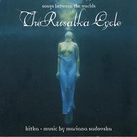 Kitka - The Rusalka Cycle - Songs Between Worlds