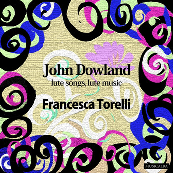 Francesca Torelli - John Dowland - Lute songs, Lute music