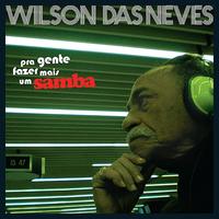 Wilson Das Neves - Pra gentle fazer mais um Samba