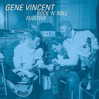 Gene Vincent - Rock 'n' Roll Fugitive
