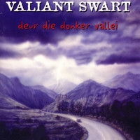 Valiant Swart - Deur Die Donker Vallei