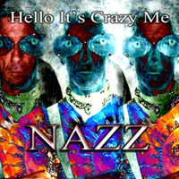 Nazz - Hello It's Crazy Me