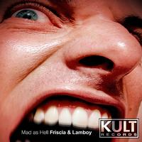 Friscia & Lamboy - Kult Records Presents: Mad As Hell