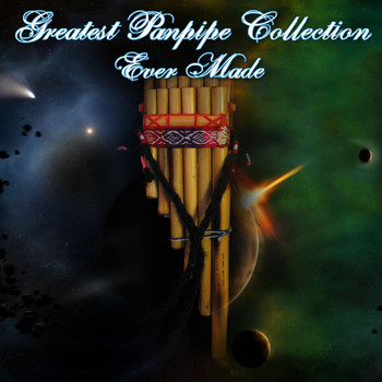 Panpipe Players International - The Greatest Panpipe Collection Ever Made