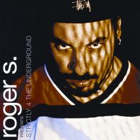 Roger S. - Strictly 4 The Underground