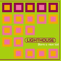 Lighthouse - Born A Nice Kid