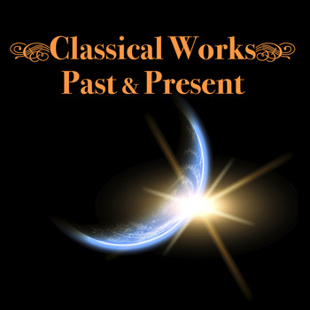 Various Artists - Classical Works - Past & Present