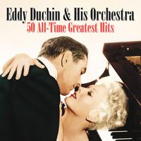 Eddy Duchin & His Orchestra - 50 All-Time Greatest Hits