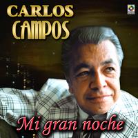 Carlos Campos - Mi Gran Noche