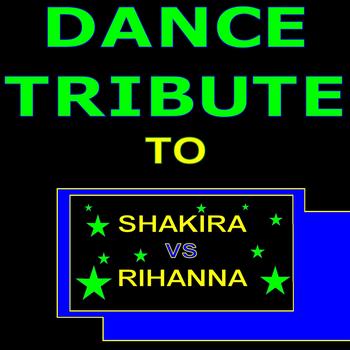 Various Artists - Dance Tribute to Shakira Vs Rihanna