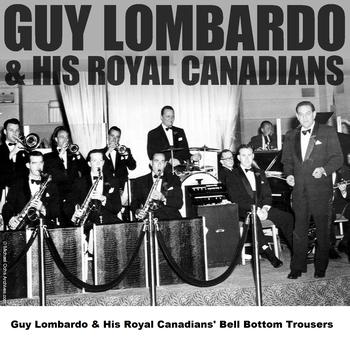 Guy Lombardo & His Royal Canadians - Guy Lombardo & His Royal Canadians' Bell Bottom Trousers