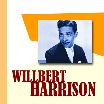 Wilbert Harrison - Wilbert Harrison