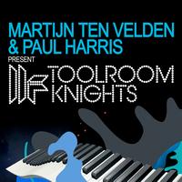 Martijn ten Velden and Paul Harris - Martijn ten Velden & Paul Harris Present Toolroom Knights