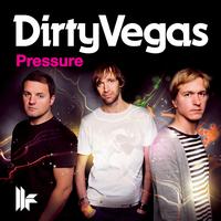 Dirty Vegas - Pressure