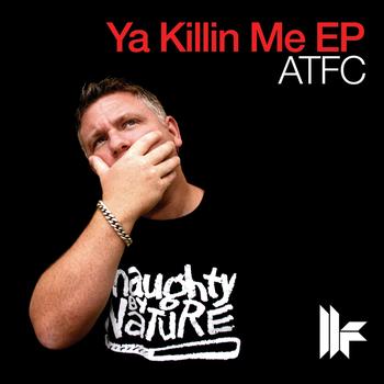 ATFC - Ya Killin Me EP