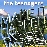 The Teenagers - Make It Happen