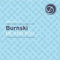 Burnski - Me And You
