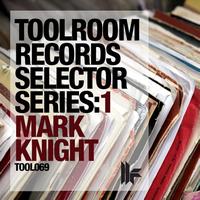 Mark Knight - Toolroom Records Selector Series: 1 Mark Knight