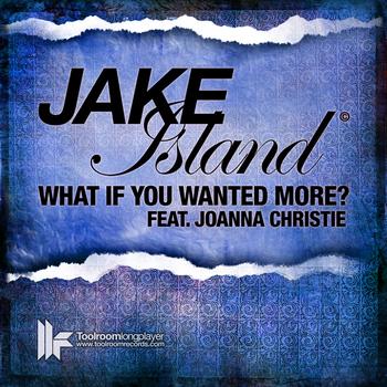 Jake Island - What If You Wanted More?