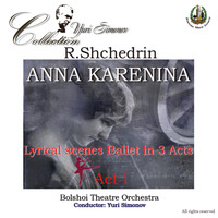 Bolshoi Theatre Orchestra - Shchedrin: Anna Karenina