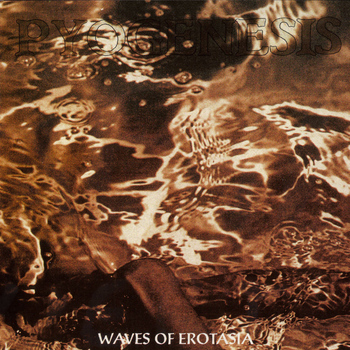 Pyogenesis - Waves of Erotasia