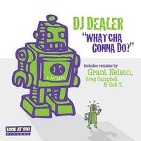 DJ Dealer - Whatcha Gonna Do - EP