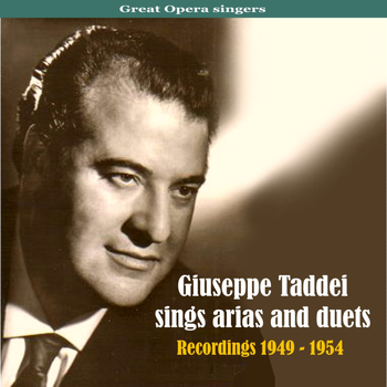 Giuseppe Taddei - Great Opera singers: Giuseppe Taddei Sings Arias and Duets, Recordings 1949 - 1954