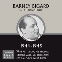 Barney Bigard - Complete Jazz Series 1944 - 1945