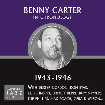 Benny Carter - Complete Jazz Series 1943 - 1946